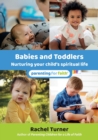 Babies and Toddlers : Nurturing your child's spiritual life - Book