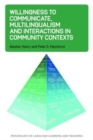 Willingness to Communicate, Multilingualism and Interactions in Community Contexts - Book