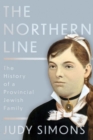 The Northern Line : The History of a Provincial Jewish Family - Book