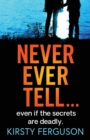 Never Ever Tell : An unforgettable page-turner that you won't be able to put down - Book