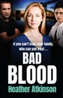 Bad Blood : An unforgettable gritty gangland thriller from bestseller Heather Atkinson - Book