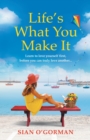 Life's What You Make It : A wonderful heartwarming Irish story about family, hope and dreams - Book