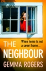 The Neighbour : A page-turning thriller from Gemma Rogers, author of The Feud - eBook