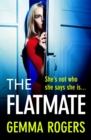 The Flatmate : A completely addictive thriller from Gemma Rogers - eBook