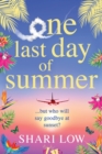 One Last Day of Summer : A novel of love, family and friendship from #1 bestseller Shari Low - Book