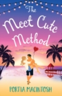 The Meet Cute Method : A laugh-out-loud forced proximity summer romance from MILLION-COPY BESTSELLER Portia MacIntosh - Book