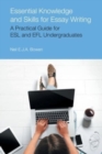 Essential Knowledge and Skills for Essay Writing : A Practical Guide for ESL and Efl Undergraduates - Book