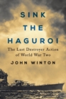 Sink the Haguro! : Last Destroyer Action of the Second World War - Book