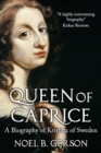Queen of Caprice : A Biography of Kristina of Sweden - Book