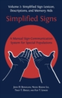 Simplified Signs : A Manual Sign-Communication System for Special Populations, Volume 2 - Book