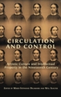 Circulation and Control : Artistic Culture and Intellectual Property in the Nineteenth Century - Book
