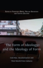 The Form of Ideology and the Ideology of Form : Cold War, Decolonization and Third World Print Cultures - Book