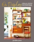 On Display : Styling Your Collections and Mastering the Art of the Perfect #Shelfie - Book