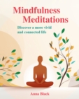 Mindfulness Meditations : Discover a More Vivid and Connected Life - Book