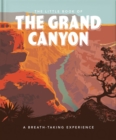 The Little Book of the Grand Canyon : A Breath-taking Experience - Book