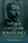 The Age of Capitalism and Bureaucracy : Perspectives on the Political Sociology of Max Weber - Book
