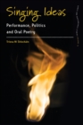 Singing Ideas : Performance, Politics and Oral Poetry - Book
