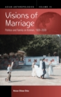Visions of Marriage : Politics and Family on Kinmen, 1920-2020 - Book