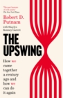 The Upswing : How We Came Together a Century Ago and How We Can Do It Again - Book
