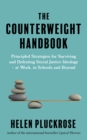 The Counterweight Handbook : Principled Strategies for Surviving and Defeating Critical Social Justice Ideology - at Work, in Schools and Beyond - Book