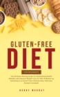 Gluten-Free Diet for Beginners : The Ultimate Dieting Guide for Astonishing Health Benefits and Improving Weight Loss for Men & Women by Switching to a Gluten-Free Lifestyle Now, Delicious Recipes Inc - Book