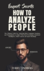 Expert Secrets - How to Analyze People : The Ultimate Guide for Analyzing Body Language, Emotions, and Manipulation on Sight With Dark Psychology, Emotional Intelligence, Mind Control, and Speed Readi - Book