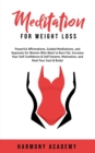 Meditation for Weight Loss : Powerful Affirmations, Guided Meditations, and Hypnosis for Women Who Want to Burn Fat. Increase Your Self Confidence & Self Esteem, Motivation, and Heal Your Soul & Body! - Book