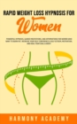 Rapid Weight Loss Hypnosis for Women : Powerful Hypnosis, Guided Meditations, and Affirmations for Women Who Want to Burn Fat. Increase Your Self Confidence & Self Esteem, Motivation, and Heal Your So - Book