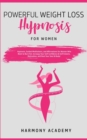 Powerful Weight Loss Hypnosis for Women : Hypnosis, Guided Meditations, and Affirmations for Women Who Want to Burn Fat. Increase Your Self Confidence & Self Esteem, Motivation, and Heal Your Soul & B - Book