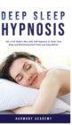 Deep Sleep Hypnosis : Get a Full Night's Rest with Self-Hypnosis to Relax Your Body and Mind During Hard Times and Sleep Better! - Book