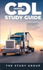 Official CDL Study Guide : Commercial Driver's License Guide: Exam Prep, Practice Test Questions, and Beginner Friendly Training for Classes A, B, & C. - Book