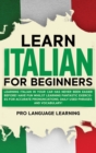 Learn Italian for Beginners : Learning Italian in Your Car Has Never Been Easier Before! Have Fun Whilst Learning Fantastic Exercises for Accurate Pronunciations, Daily Used Phrases, and Vocabulary! - Book
