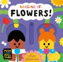 Imagine if... Flowers! : A Push, Pull, Slide Tab Book - Book
