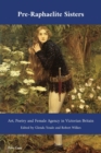 Pre-Raphaelite Sisters : Art, Poetry and Female Agency in Victorian Britain - Book