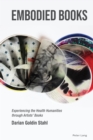 Embodied Books : Experiencing the Health Humanities through Artists’ Books - Book