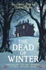 The Dead of Winter : Ten Classic Tales for Chilling Nights - eBook