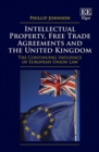 Intellectual Property, Free Trade Agreements and the United Kingdom : The Continuing Influence of European Union Law - eBook