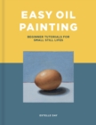 Easy Oil Painting : Beginner tutorials for small still lifes - eBook