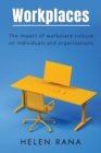 Workplaces : The impact of workplace culture on individuals and organisations - Book