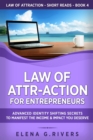Law of Attr-Action for Entrepreneurs : Advanced Identity Shifting Secrets to Manifest the Income and Impact You Deserve - Book