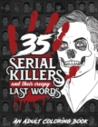 35 SERIAL KILLERS And Their Creepy Last Words : A Unique Serial Killer Coloring Book for Adults - Book