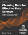 Cleaning Data for Effective Data Science : Doing the other 80% of the work with Python, R, and command-line tools - Book
