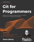 Git for Programmers : Master Git for effective implementation of version control for your programming projects - Book