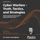 Cyber Warfare - Truth, Tactics, and Strategies : Strategic concepts and truths to help you and your organization survive on the battleground of cyber warfare - eAudiobook