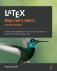 LaTeX Beginner's Guide : Create visually appealing texts, articles, and books for business and science using LaTeX - Book
