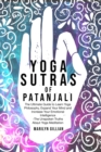 Yoga Sutras of Patanjali : The Ultimate Guide to Learn Yoga Philosophy, Expand Your Mind and Increase Your Emotional Intelligence - The Unspoken Truths About Yoga Meditation - Book