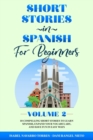 Short Stories in Spanish for Beginners Volume 2 : 10 Compelling Short Stories to Learn Spanish, Expand Your Vocabulary, and Have Fun in Easy Ways! - Book