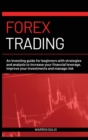 Forex Trading : An Investing Guide for Beginners with Strategies and Analysis to Increase Your Financial Leverage, Improve Your Investments and Manage Risk with Day Trading Strategies Warren - Book