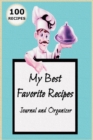 My Best Favorite Recipes : Blank Recipe Book to Write In and Collect the Best Recipes You really Love in Your Own Custom Cookbook Recipe Journal and Organizer - Book