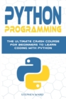 Python Programming : The Ultimate Crash Course For Beginners To Learn Coding With Python - Book